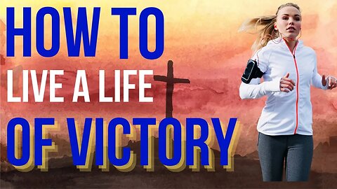 How To Live A Life Of Victory Proverbs 4:23