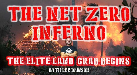 Net Zero Inferno - The Elite Land Grab Begins