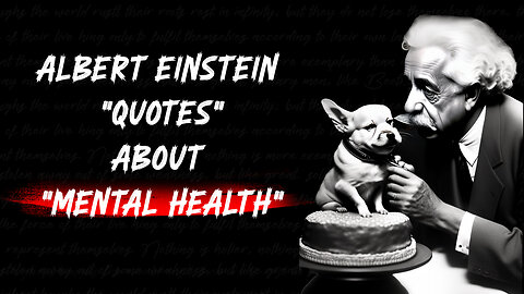 ALBERT EINSTEIN QUOTES " ABOUT MENTAL HEALTH.