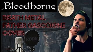 Bloodborne Metal (Father Gascoigne Cover)