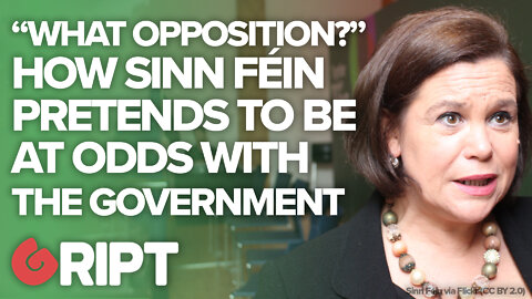 “What Opposition?”: How Sinn Féin pretends to be at odds with the govt