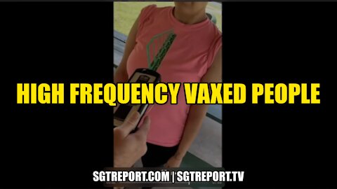 BREAKING: HIGH FREQUENCY VAXED PEOPLE -- Eric the Medic