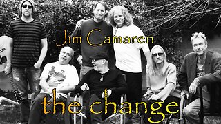 The Change ~ Jim Camaren