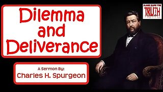 Dilemma and Deliverance | Charles Spurgeon Sermon