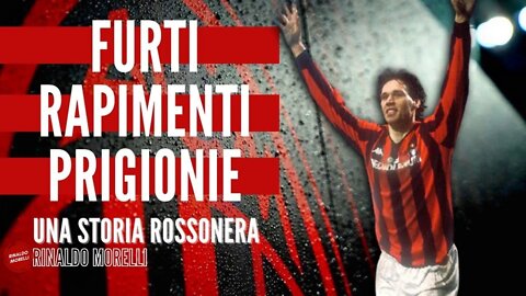 Furti Rapimenti Prigionie, la storia di Milan-Napoli e non solo 11.02.2022