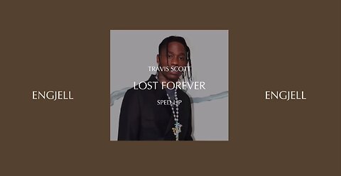 TRAVIS SCOTT - LOST FOREVER (SPED UP)