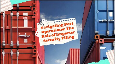Impact of Importer Security Filing at Ports