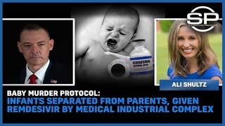 Baby Murder Protocol: Infants Separated From Parents, Given Remdesivir By Medical Industrial Complex