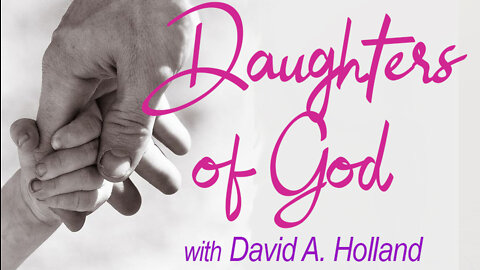 Daughters Of God - David A. Holland on LIFE Today Live