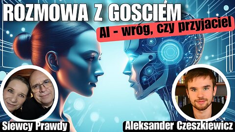 AI: Wróg czy przyjaciel - Aleksander Czeszkiewicz start 18.00