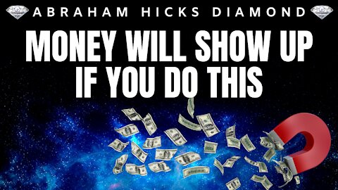 💎Abraham Hicks DIAMOND💎| Do THIS & Money WILL Show Up | Law Of Attraction (LOA)