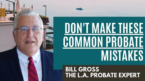 Don't Make These Probate Real Estate Mistakes