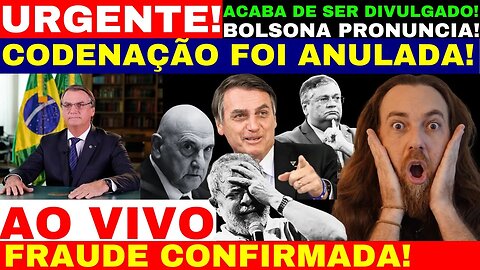 CONDENAÇÃO ACABA DE SER ANULADA! BOLSONARO SE MANIFESTA AO VIVO AGORA! CONFIRMADO FR4UDE PRISÃO CHEG