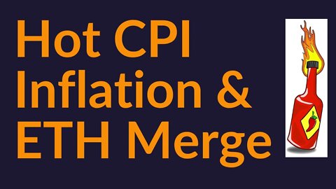 Hot CPI Inflation And The ETH Merge