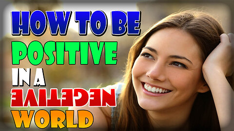 how to be positive thinking | how to think positive when depressed | how to have a positive mindset