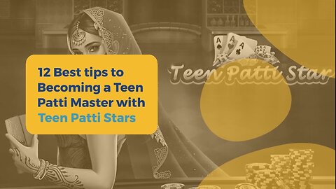 12 Best tips to Becoming a Teen Patti Master with Teen Patti Stars