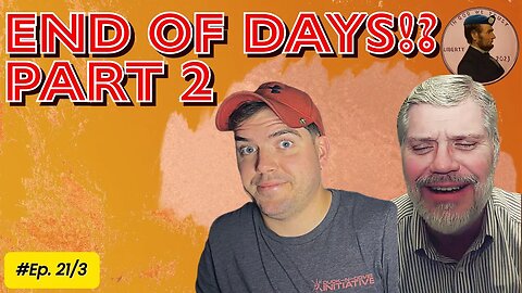 End of Days? Part 2 Ep. 21/3