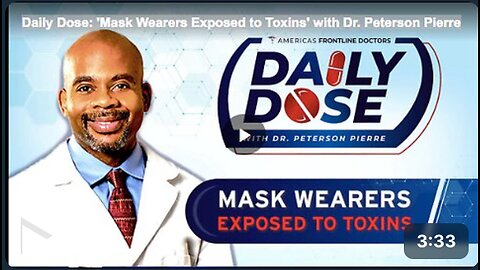 Daily Dose: 'Mask Wearers Exposed to Toxins' with Dr. Peterson Pierre