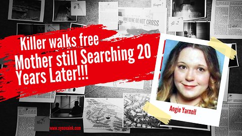 Killer Walks Free: Mother Still Searches for her Daughter - The Death of Angie Yarnell