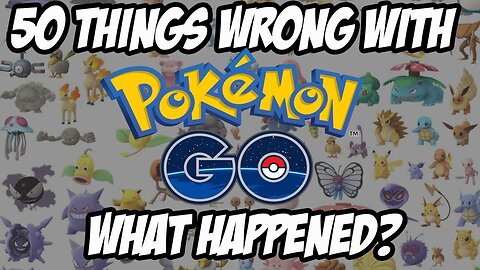 50 Things WRONG With Pokemon Go - ABrandonToThePast