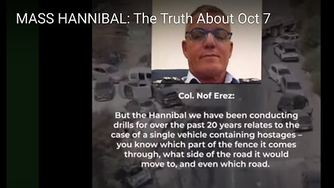 MASS HANNIBAL: The Truth About Oct 7. Israeli Air Force Colonel Erez admits Killing Unarmed Citizens