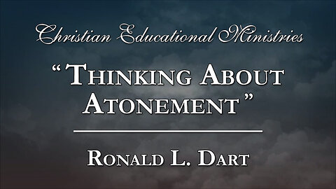 "Thinking About Atonement" - Ronald L. Dart