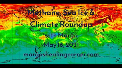 Methane, Sea Ice & Climate Roundup with Margo (May 16, 2021)