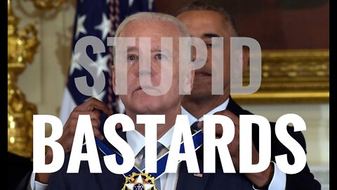 JOE BIDEN CALLS THE TROOPS STUPID BASTARDS