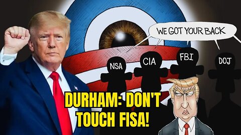 Durham: Russiagate was 'IMPROPERLY PREDICATED' but DON'T TOUCH FISA! No real REFORMS proposed.