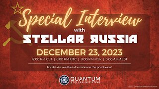 12/23/2023 Quantum Stellar Initiative (QSI) #11 Interview with StellarRussia (Russian Military)