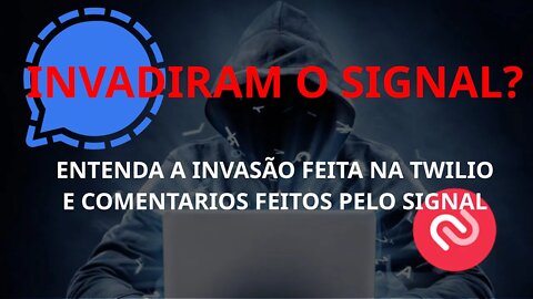 O Signal foi hackeado e invadido? A Twilio também?