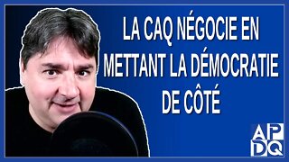 La CAQ négocie en mettant la démocratie de côté