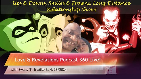 Love & Revelations Podcast 360 Live: Ups & Downs, Smiles & Frowns: Long Distance Relationship Show!