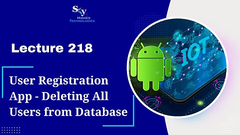 218. User Registration App - Deleting All Users from Database | Skyhighes | Android Development