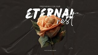 Preparing For Our Eternal Rest - Hebrews 4:4-11