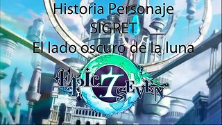 Epic Seven Historia Personaje "Sigret"El lado oscuro de la luna (Sin gameplay)