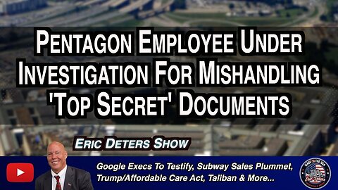 Pentagon Employee Under Investigation For Mishandling 'Top Secret' Documents | Eric Deters Show