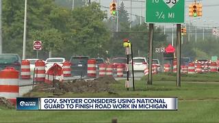Gov. Snyder considers using National Guard to finish road work in Michigan