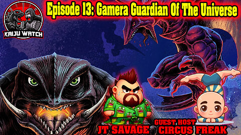 Kaiju Watch Episode 13: Gamera Guardian of the Universe