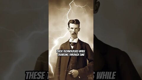 Nikola Tesla Was A Time Traveler