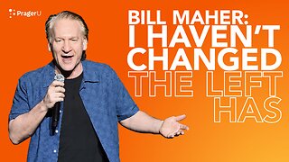 Bill Maher: I Haven’t Changed, the Left Has