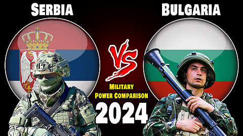 Serbia vs Bulgaria Military Power Comparison 2024 | Who is More Powerful?