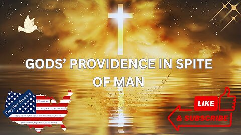 God's Providence In Spite of Man | A Call For America to Pray