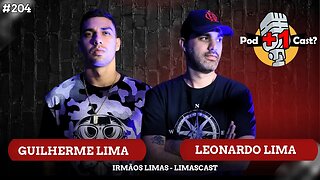 LEONARDO LIMA E GUILHERME LIMA | LIMASCAST | POD +1 CAST? | EP #204