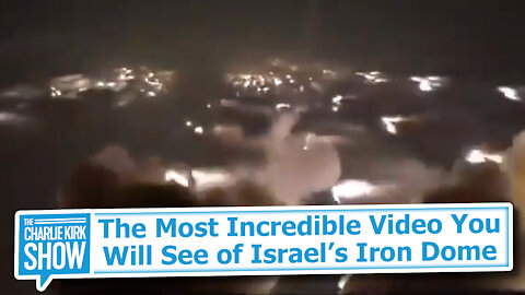 The Most Incredible Video You Will See of Israel’s Iron Dome