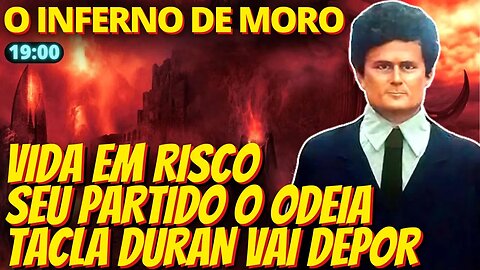 19h NÃO TÁ FÁCIL - Moro corre risco e Tacla Duran vai depor