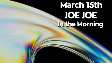 Joe Joe in the Morning March 15th