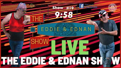 The Eddie & Ednan Show #19