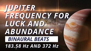 Jupiter Frequency and 372 Hz Binaural Beats for Luck and Abundance