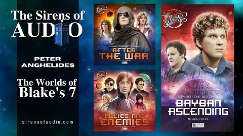 Producer Peter Anghelides Updates Us on The World of Blake's 7 | Big Finish